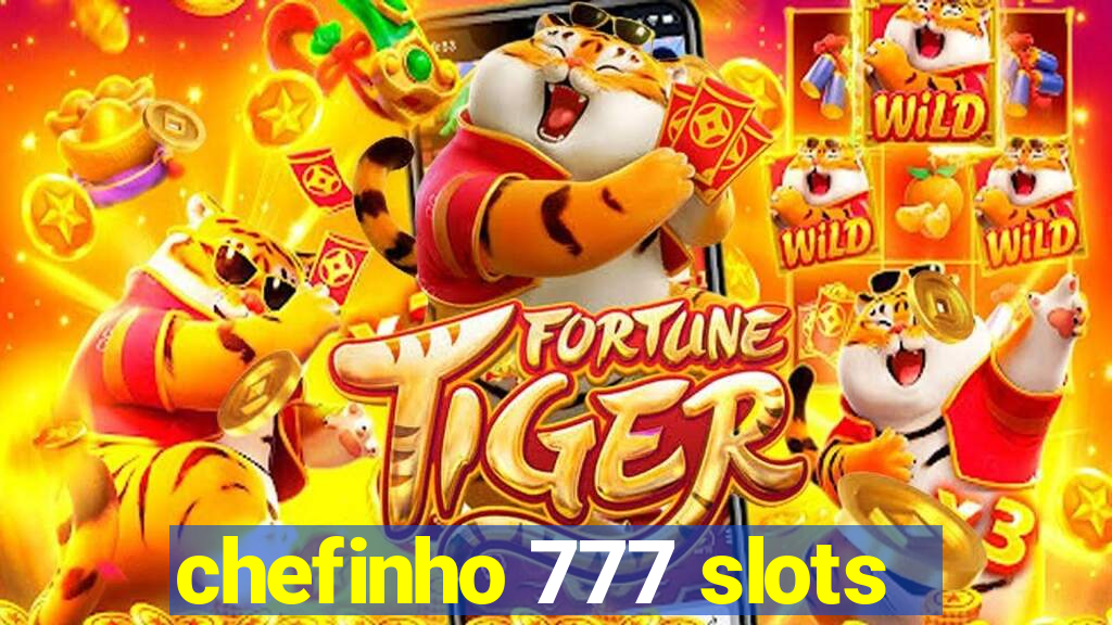 chefinho 777 slots